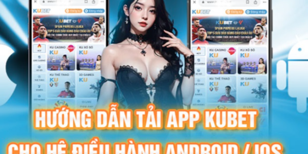 Tải App Điện Thoại Kubet Casino Nhanh Chóng, An Toàn 2024