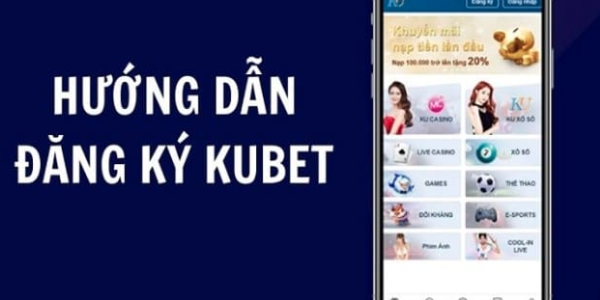 Hướng Dẫn Đăng Ký Kubet Chi Tiết Và Đơn Giản Ku bet